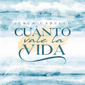 Cuánto Vale la Vida by Jesús Cabello