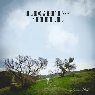 Light on a Hill by Antwoine Hill