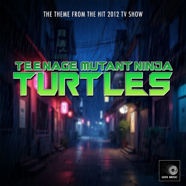 Teenage Mutant Ninja Turtles Main Theme (2012) [From 