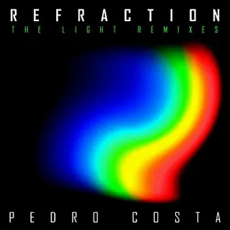 Refraction (Remixes) by Pedro Costa