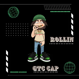 Rollin by GTC CAP