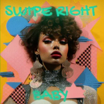 Swipe Right Baby by Derriziel Pierce