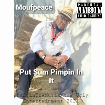 Put Sum Pimpin In It by Moufpeace