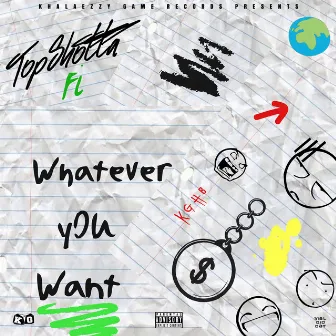 Whatever You Want by Topshotta Fi