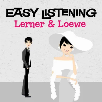 Easy Listening: Lerner & Loewe by Alan Jay Lerner