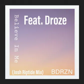 Believe In Me (Josh Riptide Remix) by BDRZN