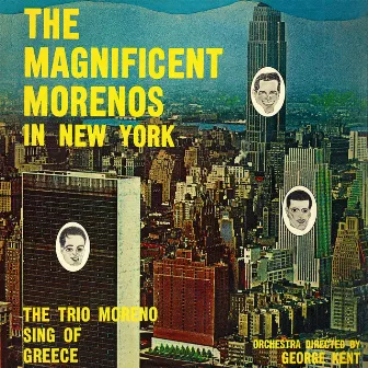 The Magnificent Morenos in New York - Sing of Greece by Trio Moreno