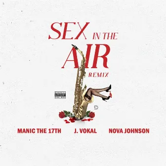 Sex in the Air (Remix) by Manic the 17th