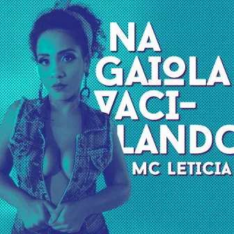 Na Gaiola Vacilando by Mc Leticia