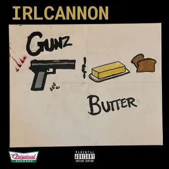 GUNZ & BUTTER by IRL CANNON