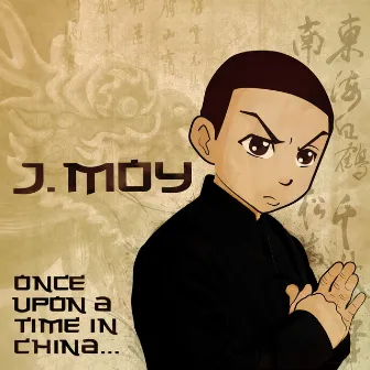 Once Upon a Time in China by J.Moy