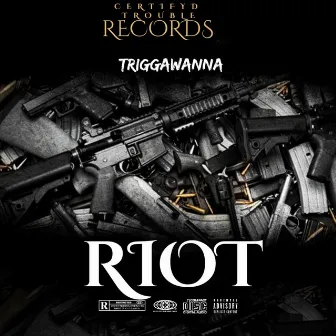 Riot by Triggawanna