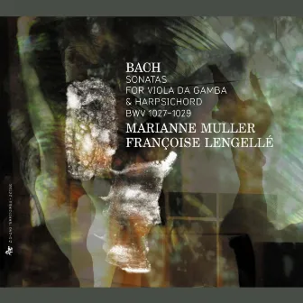 Bach: Sonatas for Viola da Gamba & Harpsichord, BWV 1027-1029 by Marianne Muller