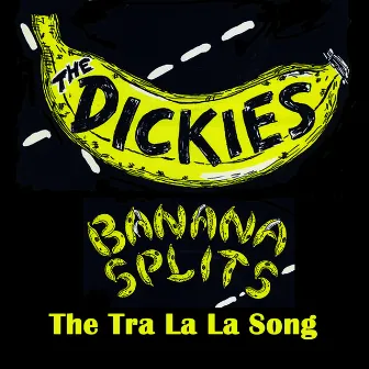 Banana Splits (The Tra La La Song) by The Dickies