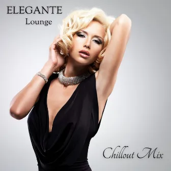 ELEGANTE LOUNGE: Chillout Mix, Elegant Vibes, Melodic Deep House, Finnest Party Music by Unknown Artist