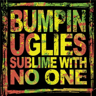 Sublime With No One by Bumpin Uglies