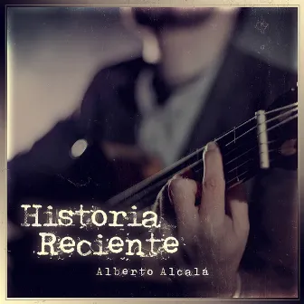 Historia Reciente by Alberto Alcala