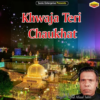 Khwaja Teri Chaukhat (Islamic) by Iqbal Afzaal Sabri