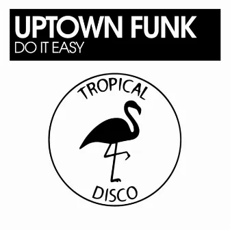 Do It Easy by Uptown Funk