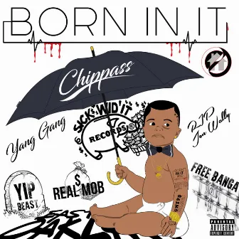 Born In It by Chippass