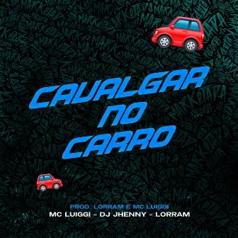 Cavalgar no Carro by DJ JHENNY