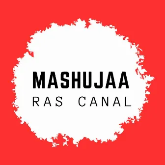 Mashujaa by Ras Canal