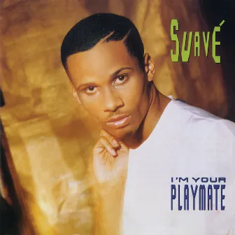 I'm Your Playmate by Suave'