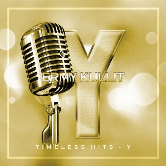 Timeless Hits - Y by Ermy Kullit