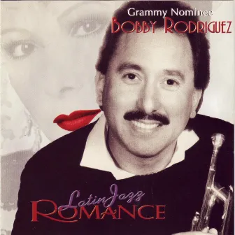 Latin Jazz Romance by Bobby Rodriguez