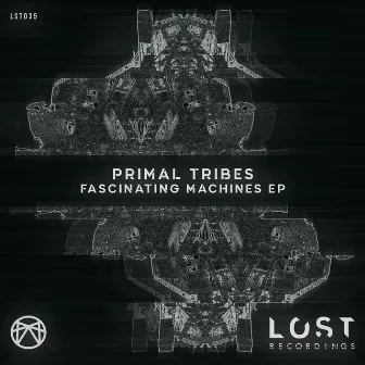 Fascinating Machines EP by Primal Tribes