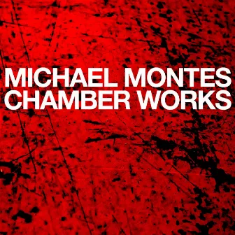 Chamber Works by Michael Montes