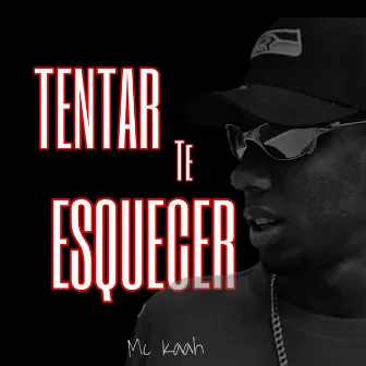 Tentar Te Esquecer by MC Kaah