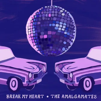 Break My Heart by The Amalgamates