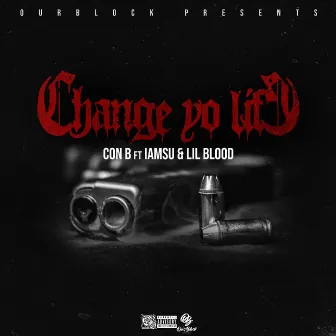 Change Yo Life by Con B