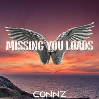 Missing You Loads by Connz