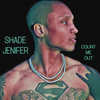 Count Me Out by Shade Jenifer