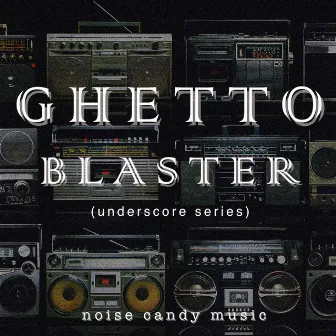 Ghetto Blaster by Noise Candy Music