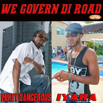 We Govern Di Road (feat. Iyara) by Mikey Dangerous