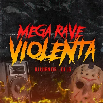 Mega Rave Violenta by DJ Luan Qr