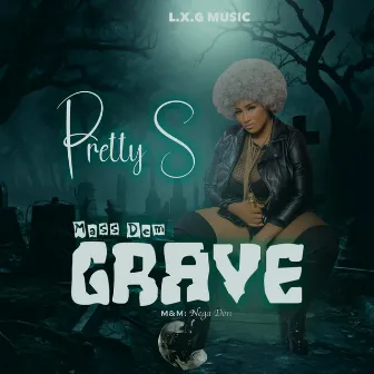 Mass Dem Grave by Pretty S