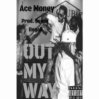 Out My Way by Ace Money