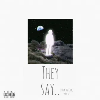 They Say... by Antonio Kwamè