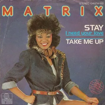 Stay I Need Your Love / Take Me Up by Matrix