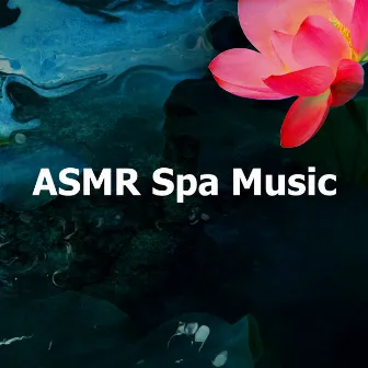 ASMR Spa Music by Zen Master