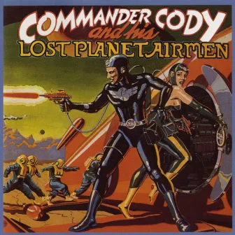 Commander Cody & His Lost Planet Airmen by Commander Cody and His Lost Planet Airmen