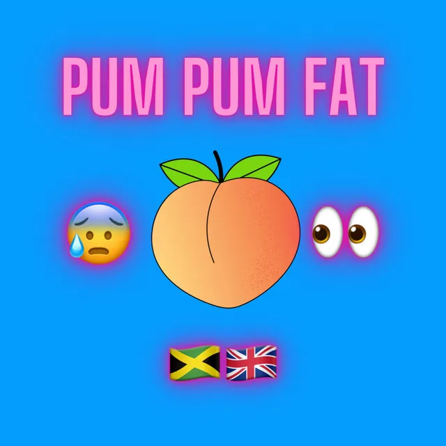 Pum Pum Fat