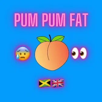 Pum Pum Fat by 