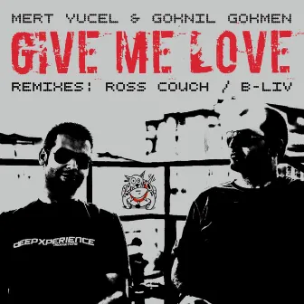 Give Me Love by Mert Yucel