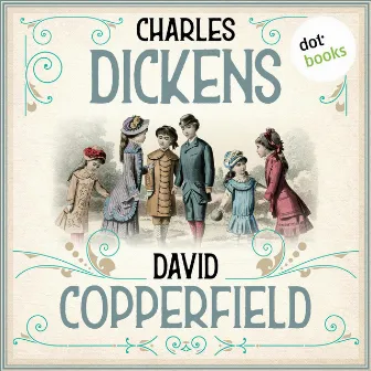 David Copperfield (Ungekürzt) by Charles Dickens