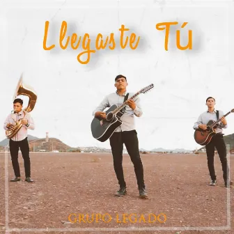 Llegaste Tu by Grupo Legado